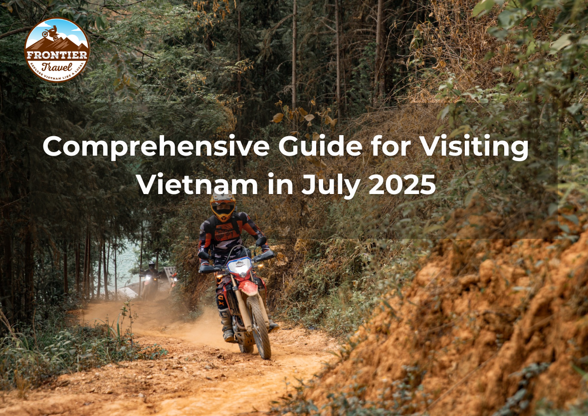 Comprehensive Guide For Visiting Vietnam In July 2025